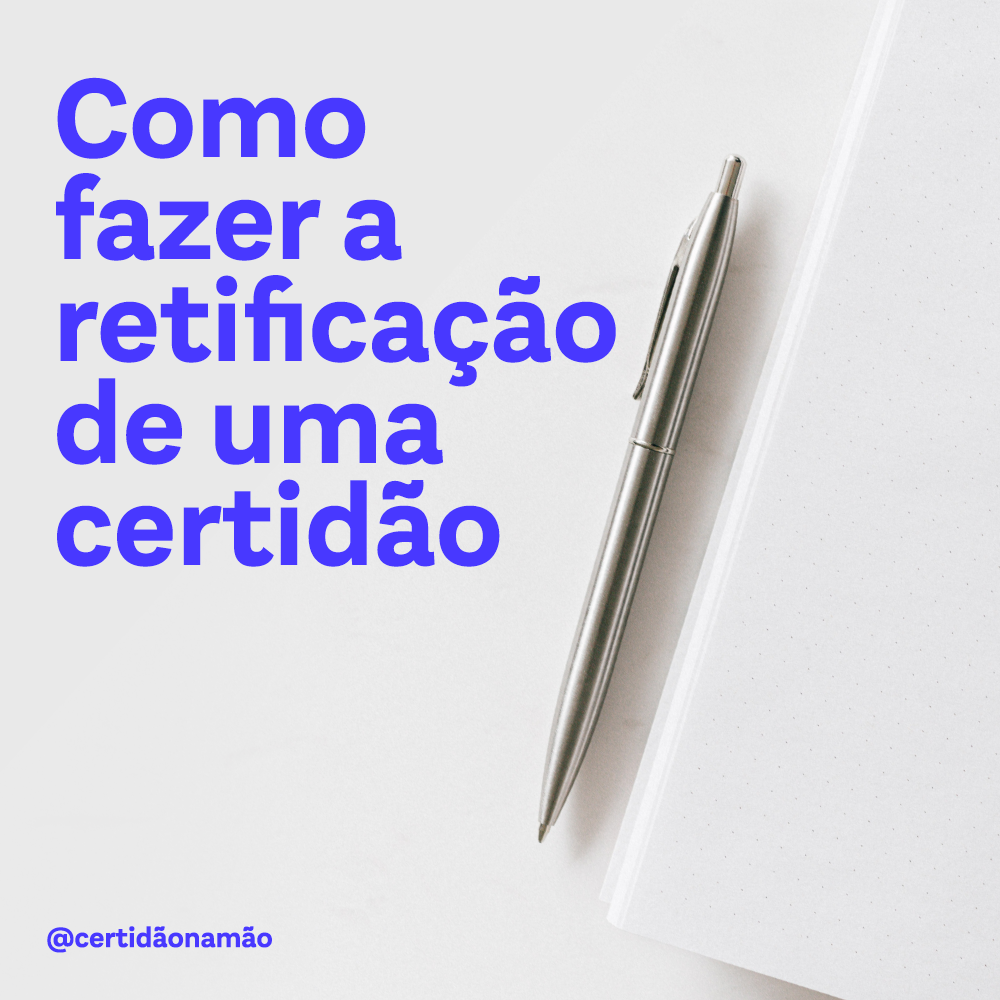 Como Fazer A Retificação De Uma Certidão Descubra Tudo Sobre Certidões E Documentações 8151